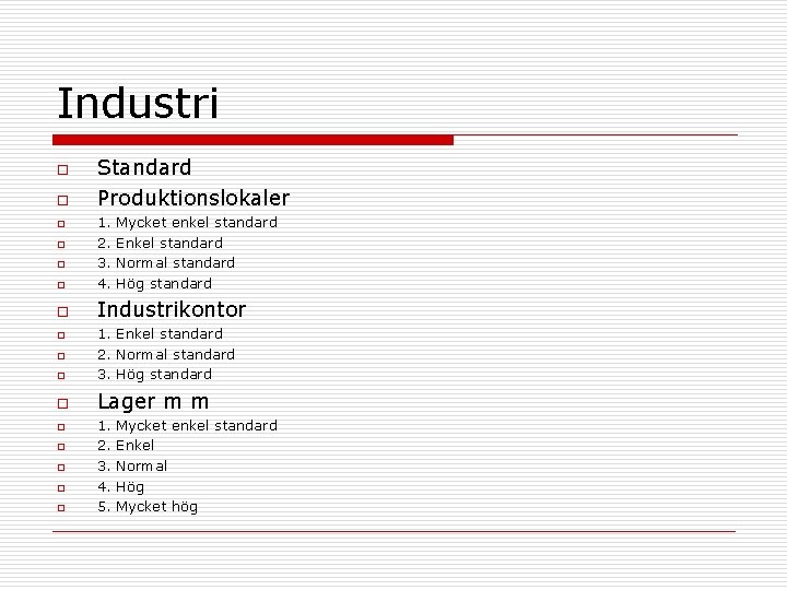 Industri o o Standard Produktionslokaler o 1. 2. 3. 4. o Industrikontor o o