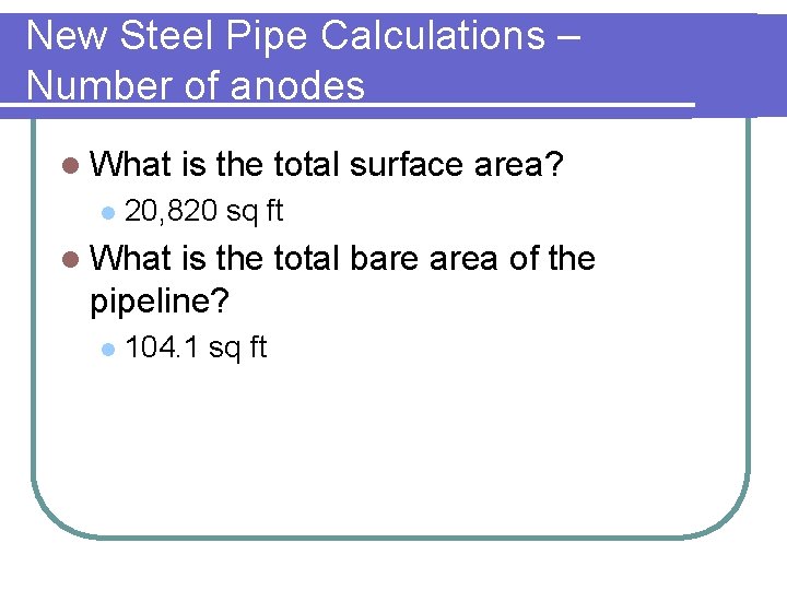New Steel Pipe Calculations – Number of anodes l What l is the total