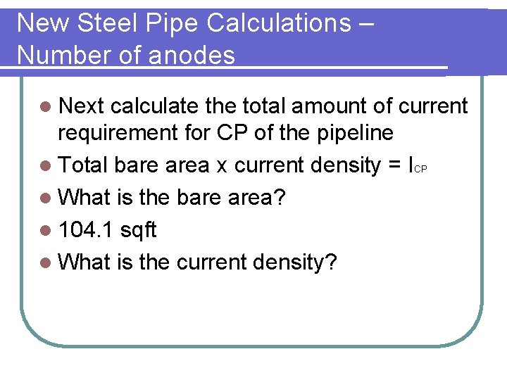 New Steel Pipe Calculations – Number of anodes l Next calculate the total amount