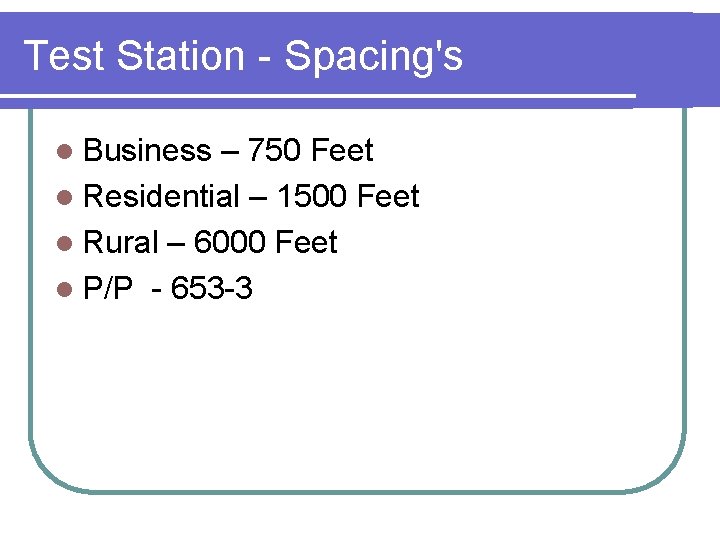 Test Station - Spacing's l Business – 750 Feet l Residential – 1500 Feet