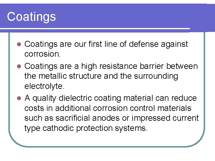 Coatings are our first line of defense against corrosion. l Coatings are a high