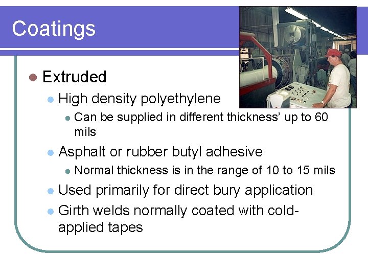 Coatings l Extruded l High density polyethylene l l Can be supplied in different