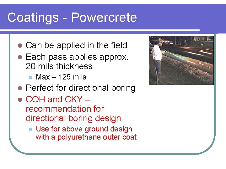Coatings - Powercrete Can be applied in the field l Each pass applies approx.