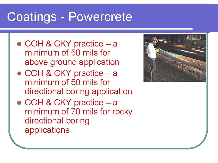 Coatings - Powercrete COH & CKY practice – a minimum of 50 mils for