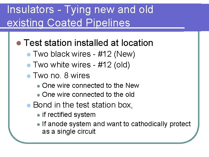 Insulators - Tying new and old existing Coated Pipelines l Test station installed at