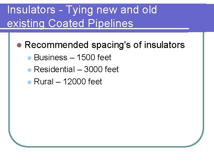 Insulators - Tying new and old existing Coated Pipelines l Recommended spacing's of insulators