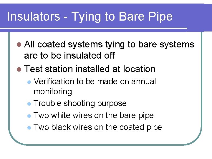 Insulators - Tying to Bare Pipe l All coated systems tying to bare systems