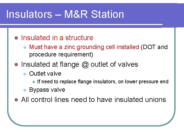 Insulators – M&R Station l Insulated in a structure l l Must have a
