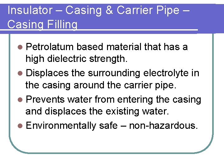 Insulator – Casing & Carrier Pipe – Casing Filling l Petrolatum based material that