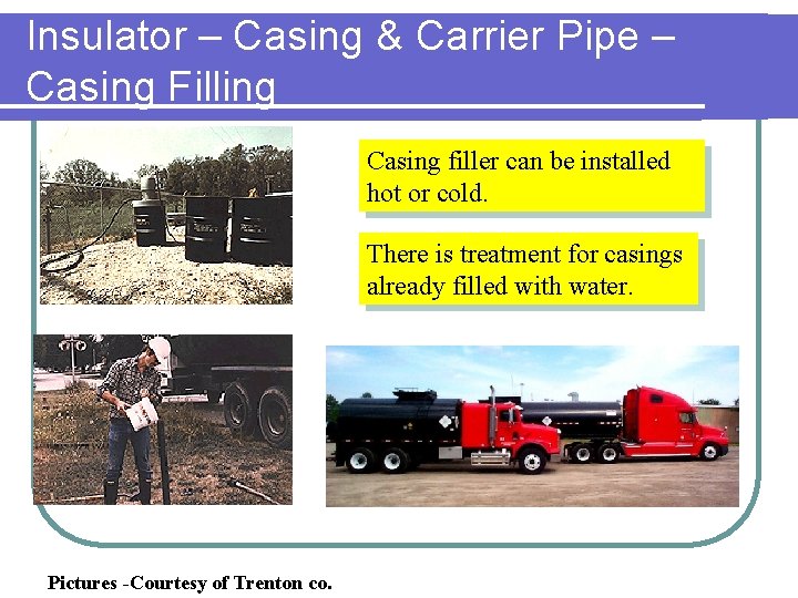 Insulator – Casing & Carrier Pipe – Casing Filling Casing filler can be installed