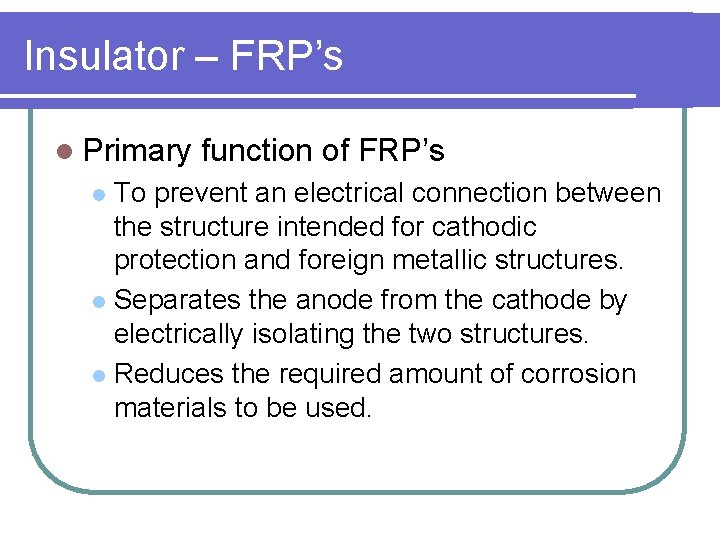 Insulator – FRP’s l Primary function of FRP’s To prevent an electrical connection between