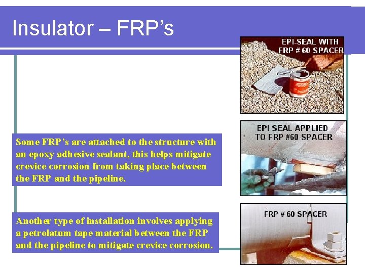 Insulator – FRP’s Some FRP’s are attached to the structure with an epoxy adhesive