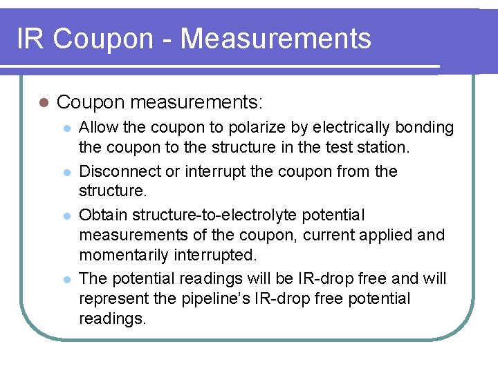 IR Coupon - Measurements l Coupon measurements: l l Allow the coupon to polarize