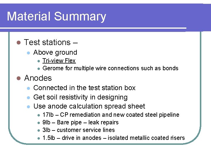 Material Summary l Test stations – l Above ground l l l Tri-view Flex