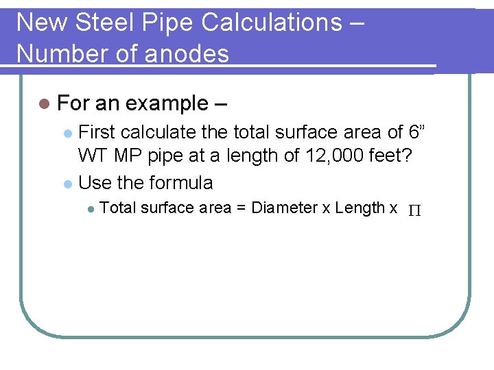 New Steel Pipe Calculations – Number of anodes l For an example – First