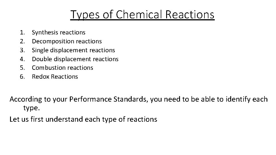 Types of Chemical Reactions 1. 2. 3. 4. 5. 6. Synthesis reactions Decomposition reactions