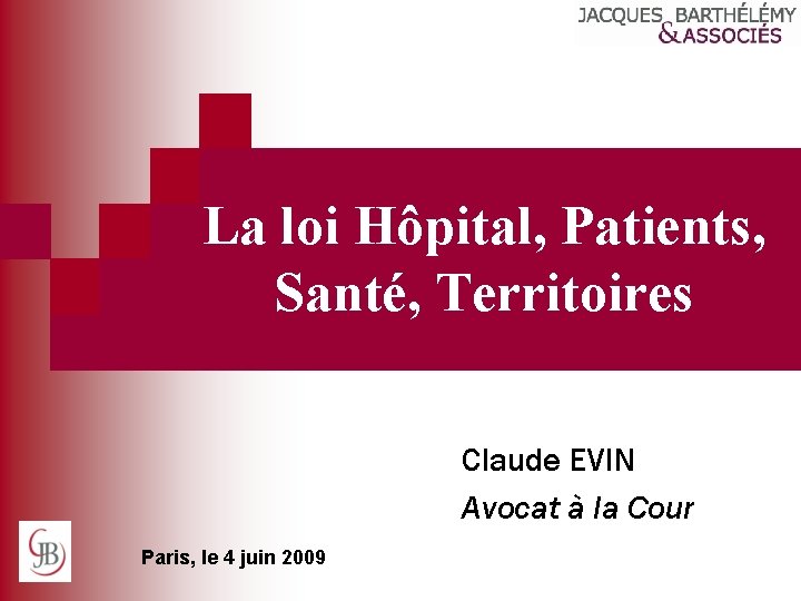 La loi Hôpital, Patients, Santé, Territoires Claude EVIN Avocat à la Cour Paris, le