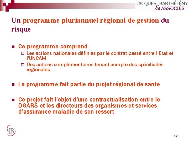 Un programme pluriannuel régional de gestion du risque n Ce programme comprend Les actions