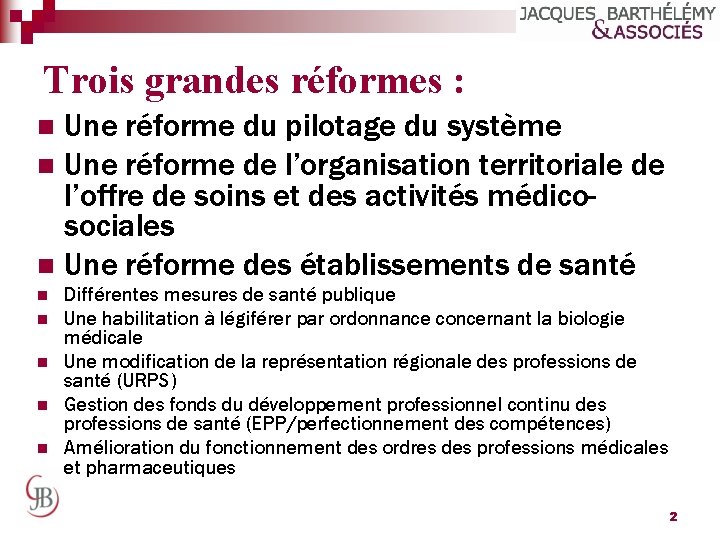 Trois grandes réformes : Une réforme du pilotage du système n Une réforme de