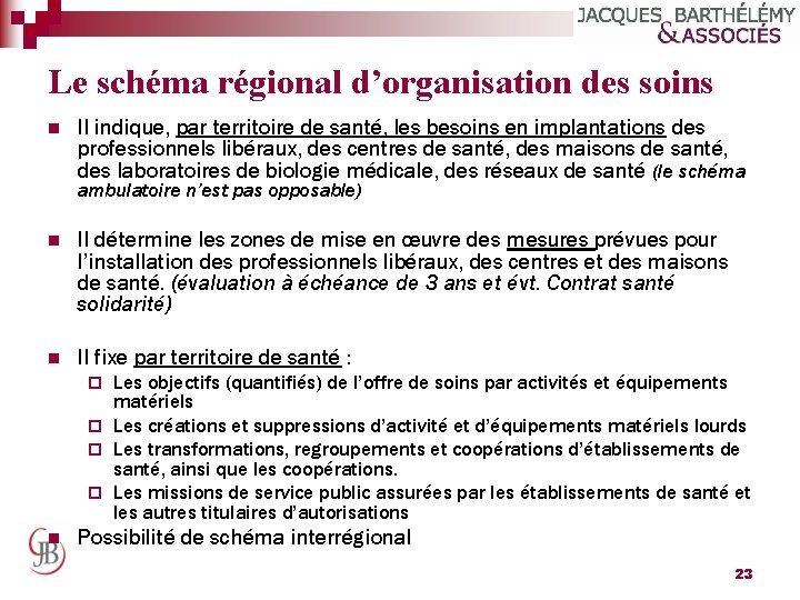 Le schéma régional d’organisation des soins n Il indique, par territoire de santé, les