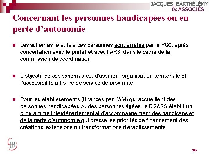 Concernant les personnes handicapées ou en perte d’autonomie n Les schémas relatifs à ces