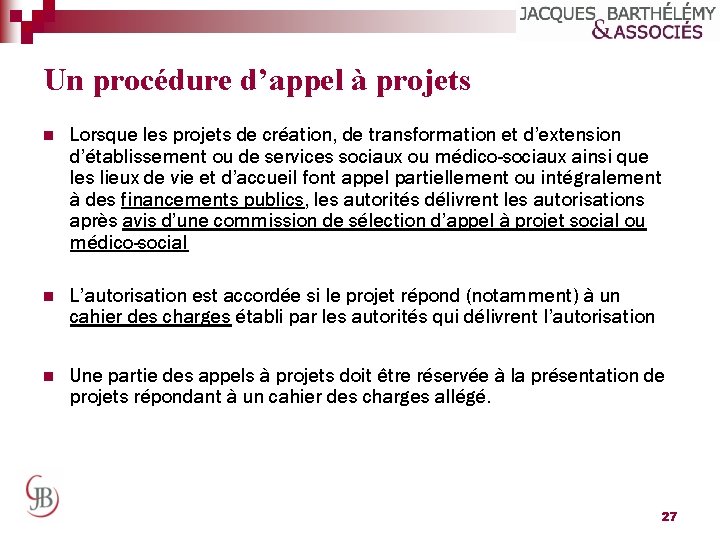 Un procédure d’appel à projets n Lorsque les projets de création, de transformation et