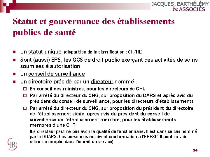 Statut et gouvernance des établissements publics de santé n n Un statut unique (disparition