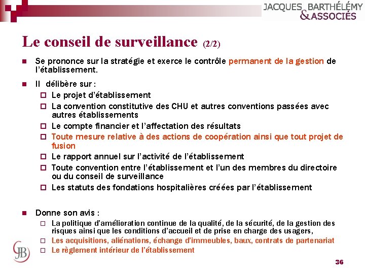 Le conseil de surveillance (2/2) n Se prononce sur la stratégie et exerce le