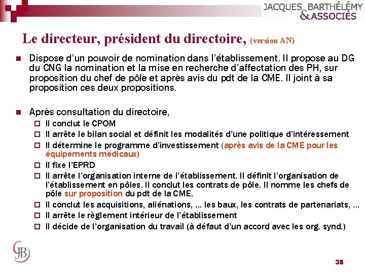 Le directeur, président du directoire, (version AN) n Dispose d’un pouvoir de nomination dans