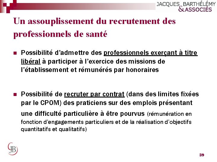 Un assouplissement du recrutement des professionnels de santé n Possibilité d’admettre des professionnels exerçant