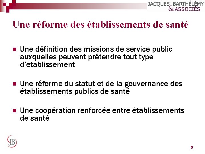 Une réforme des établissements de santé n Une définition des missions de service public