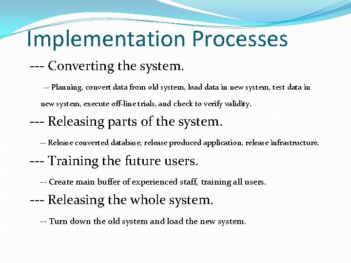 Implementation Processes --- Converting the system. -- Planning, convert data from old system, load