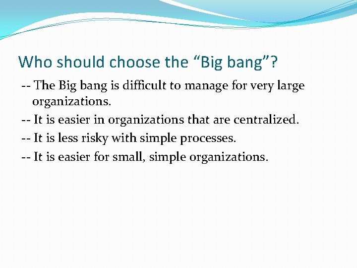 Who should choose the “Big bang”? -- The Big bang is difficult to manage