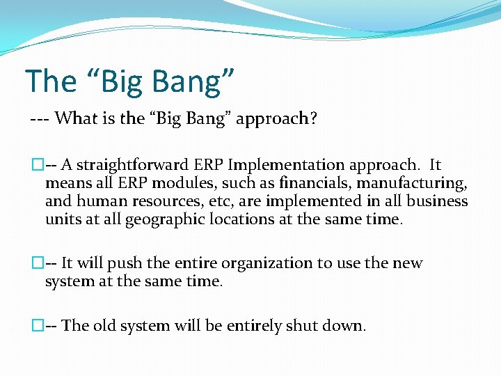 The “Big Bang” --- What is the “Big Bang” approach? �-- A straightforward ERP