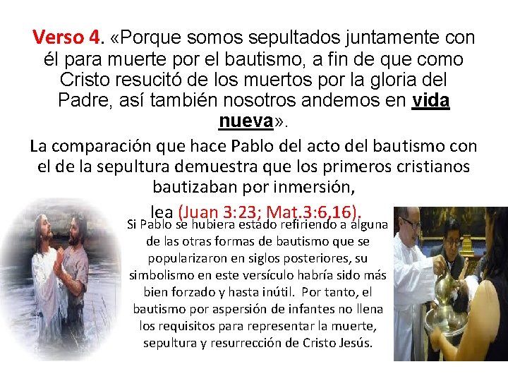 Verso 4. «Porque somos sepultados juntamente con él para muerte por el bautismo, a