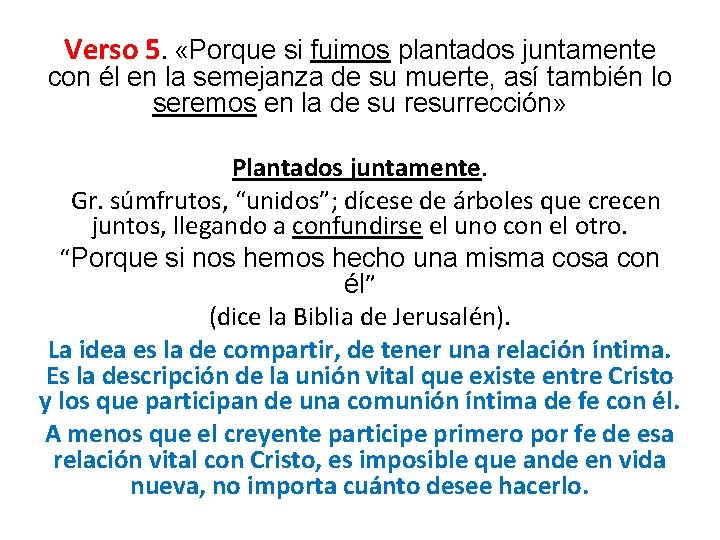 Verso 5. «Porque si fuimos plantados juntamente con él en la semejanza de su