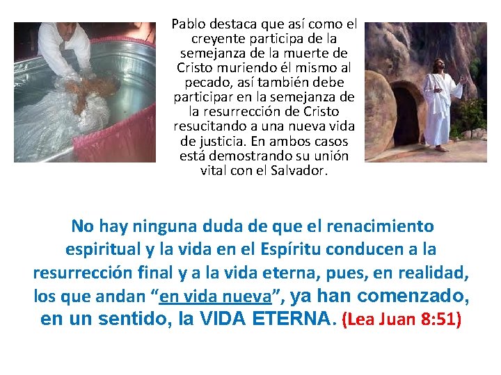 Pablo destaca que así como el creyente participa de la semejanza de la muerte