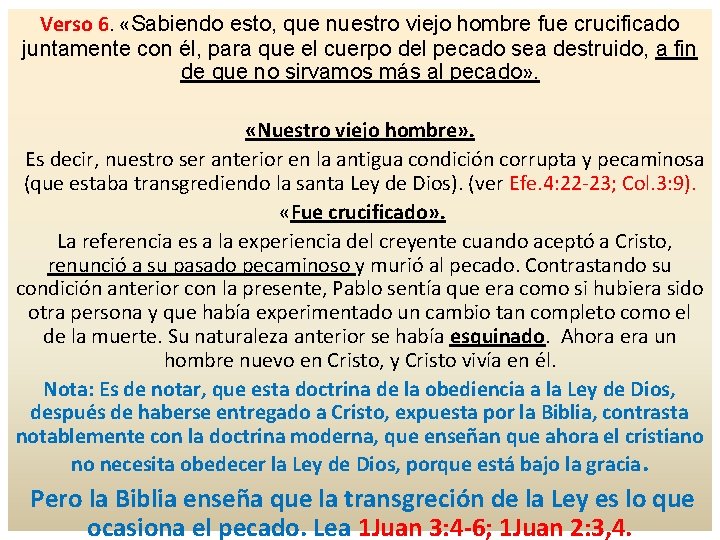 Verso 6. «Sabiendo esto, que nuestro viejo hombre fue crucificado juntamente con él, para