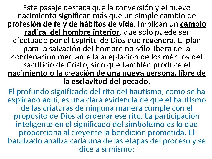 Este pasaje destaca que la conversión y el nuevo nacimiento significan más que un