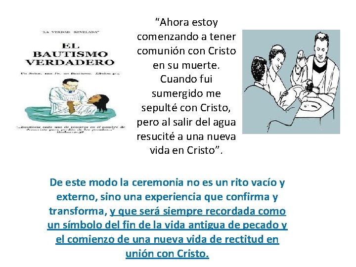 “Ahora estoy comenzando a tener comunión con Cristo en su muerte. Cuando fui sumergido