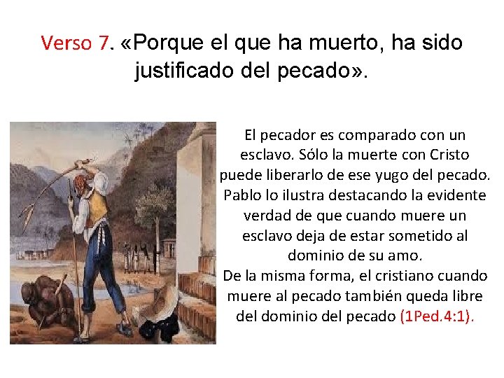 Verso 7. «Porque el que ha muerto, ha sido justificado del pecado» . El