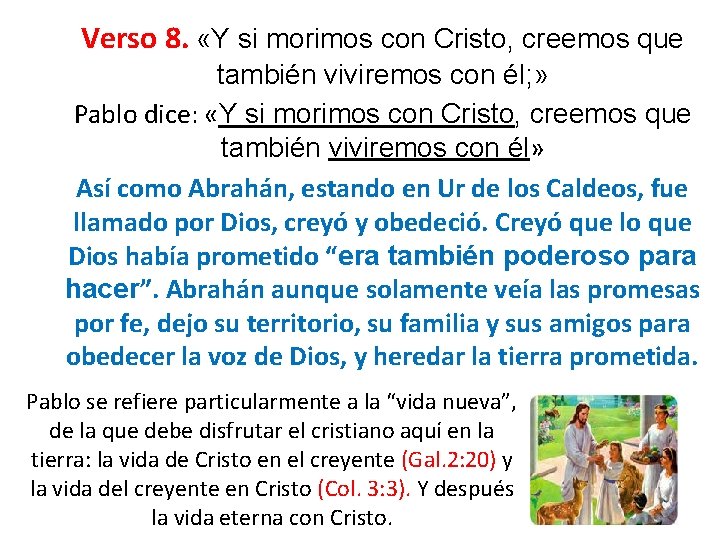 Verso 8. «Y si morimos con Cristo, creemos que también viviremos con él; »