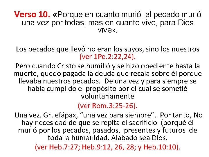 Verso 10. «Porque en cuanto murió, al pecado murió una vez por todas; mas