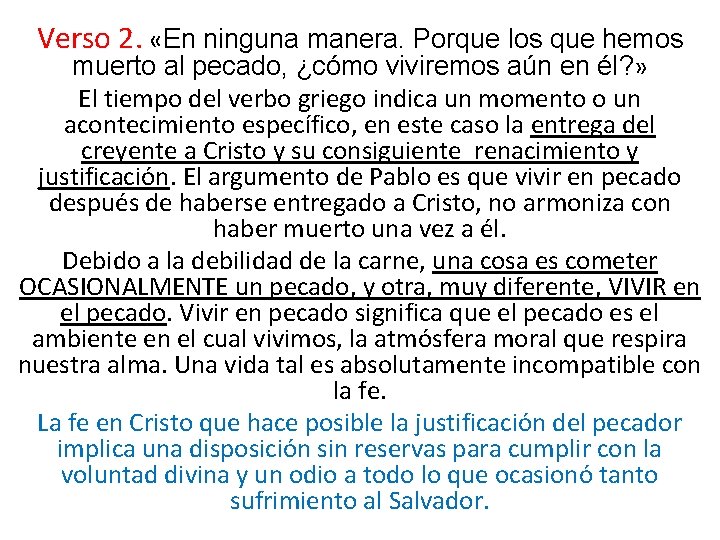 Verso 2. «En ninguna manera. Porque los que hemos muerto al pecado, ¿cómo viviremos