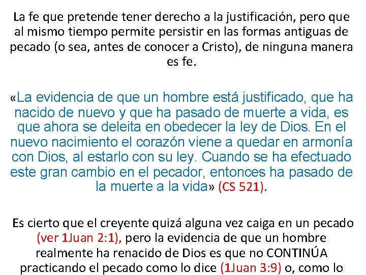 La fe que pretende tener derecho a la justificación, pero que al mismo tiempo