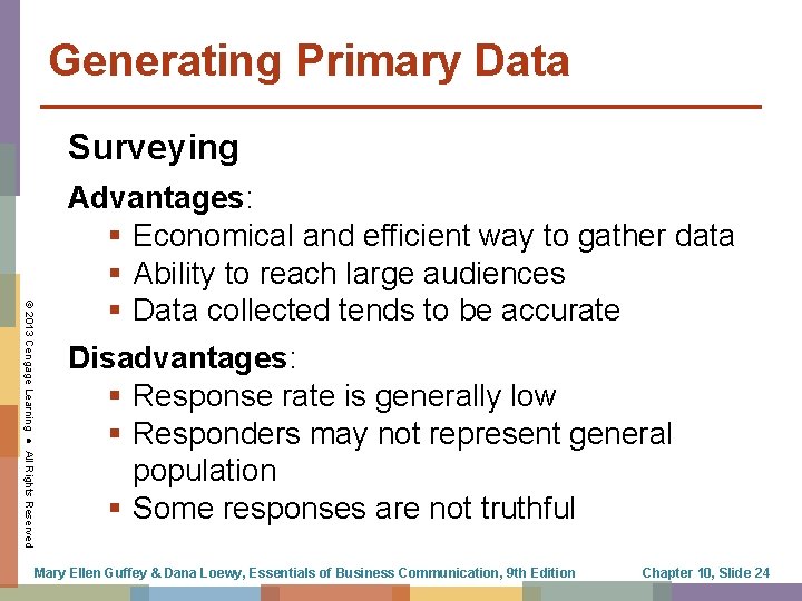 Generating Primary Data Surveying © 2013 Cengage Learning ● All Rights Reserved Advantages: §