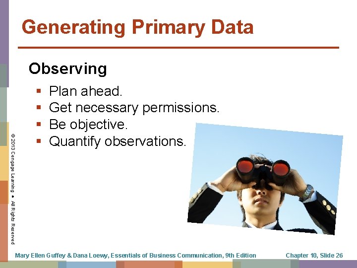 Generating Primary Data Observing © 2013 Cengage Learning ● All Rights Reserved § §