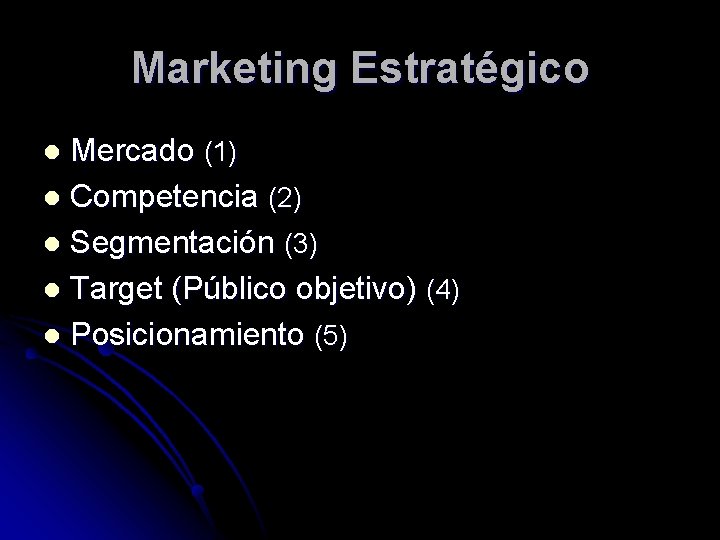 Marketing Estratégico Mercado (1) l Competencia (2) l Segmentación (3) l Target (Público objetivo)