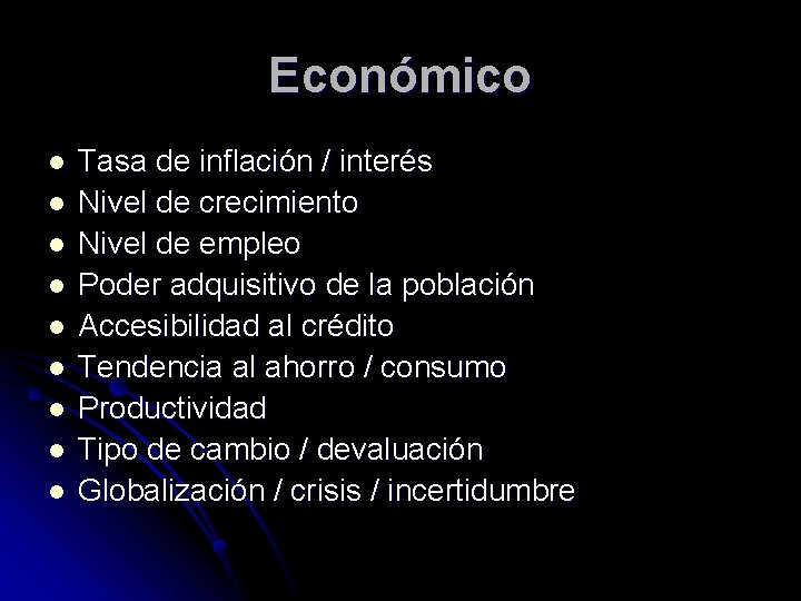 Económico l l l l l Tasa de inflación / interés Nivel de crecimiento