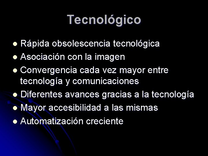 Tecnológico Rápida obsolescencia tecnológica l Asociación con la imagen l Convergencia cada vez mayor